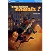 Tu peux toujours courir !