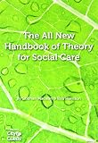 The all new handbook of theory for health and social care