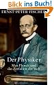 Der Physiker: Max Planck und das Zerfallen der Welt