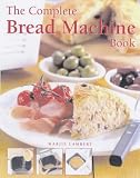 Food and Drink : The Complete Bread Machine Book