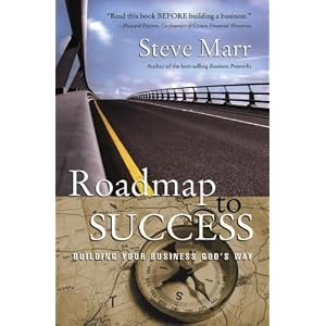 Roadmap to Success: Building Your Business God's Way by Steve Marr