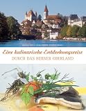 Eine kulinarische Entdeckungsreise durch das Berner Oberland