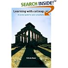 Click here to buy Learning With Colleagues: An Action Guide for Peer Consultation by  Erik de Haan.