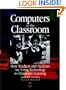 Computers in the Classroom: How Teachers and Students Are Using Technology to Transform Learning