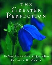 The Greater Perfection: The Story of the Gardens at Les Quatre Vents