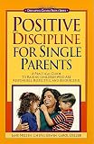 Positive Discipline for Single Parents (Positive Discipline)