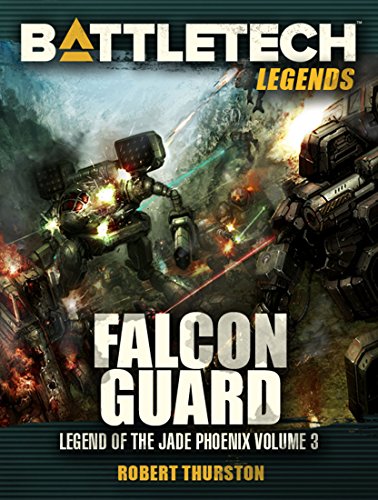 BattleTech Legends: Falcon Guard (Legend of the Jade Phoenix, Vol. 3)