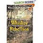 The Whiskey Rebellion: George Washington, Alexander Hamilton, and the Frontier Rebels Who Challenged America's Newfound Sovereignty