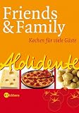 Aldidente - Friends & Family. Kochen für viele Gäste