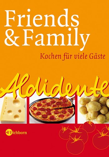City Travel Guides Discounted  Bücher : Aldidente - Friends & Family. Kochen für viele Gäste