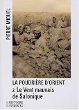 La Poudri�re d'Orient Tome 2, le vent mauvais de Salonique