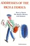 Addresses of the Rich & Famous: How to Reach the World's Movers and Shakers