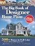 The Big Book of Designer Home Plans: 500 + Homes in Full Color: 1,200 to 6,000 Square Feet