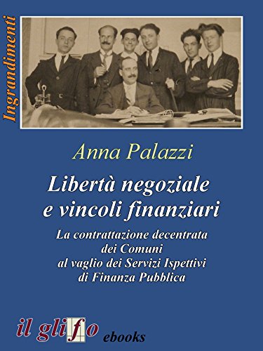 Libertà negoziale e vincoli finanziari: La contrattazione decentrata dei Comuni al vaglio dei Servizi Ispettivi di Finanza Pubblica (Italian Edition)