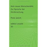 Kein neues Menschenbild: Zur Sprache der Hirnforschung (edition unseld)von "Peter Janich"