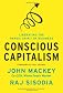 Conscious Capitalism: Liberating the Heroic Spirit of Business