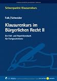 Klausurenkurs im Bürgerlichen Recht II: Ein Fall- und Repetitionsbuch für Fortgeschrittene (Schwerpunkte Klausurenkurs)