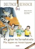 Produkt-Bild: Wir gehen ins Fernsehstudio. Deutsch-russische Ausgabe: BiLi - Zweisprachige Sachgeschichten f&uuml;r Kinder
