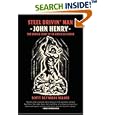 Steel Drivin' Man: John Henry, the Untold Story of an American Legend