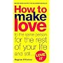 How to Make Love to the Same Person for the Rest of Your Life - And Still Love it (Black Lace)
