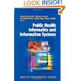 Public Health Informatics and Information Systems by Patrick W. O'Carroll, William A. Yasnoff, M. Elizabeth Ward, and Laura H. Ripp