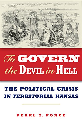 To Govern the Devil in Hell: The Political Crisis of Territorial Kansas