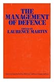 The management of defence : papers presented at the National Defence College, Latimer, in September 1974