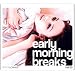 Early Morning Breaks Vol.3