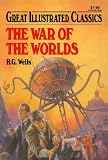 The War of the Worlds (Great Illustrated Classics)