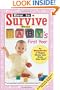 How to Survive Your Baby's First Year: By Hundreds of Happy Moms and Dads Who Did and Some Things to Avoid, From a Few Who Barely Made It (Hundreds of Heads Survival Guides)