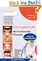 �bungsblock f�r Myofunktionelle Therapie: Zungen�bungen, Lippen�bungen, Ansaug�bungen, Schluck�bungen, Ruhelage�bungen kombiniert mit Ganzk�rper�bungen