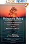 Being with Dying: Cultivating Compassion and Fearlessness in the Presence of Death