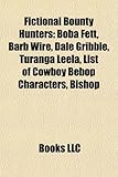 Fictional Bounty Hunters: Boba Fett, Barb Wire, Dale Gribble, Turanga Leela, List of Cowboy Bebop Characters, Bishop-