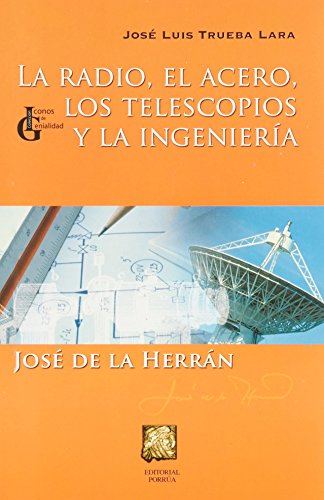 RADIO EL ACERO LOS TELESCOPIOS Y LA INGENIERIA JOSE DE LA HE