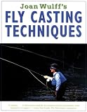 Joan Wulffs Fly-Casting Techniques