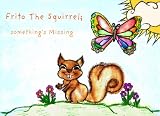 Frito The Squirrel: Something's Missing