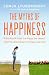 Image of The Myths of Happiness: What Should Make You Happy, but Doesn't, What Shouldn't Make You Happy, but Does