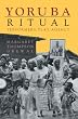 Yoruba Ritual: Performers, Play, Agency (A Midland Book)