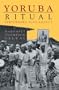 Yoruba Ritual: Performers, Play, Agency (Jewish Literature & Culture)
