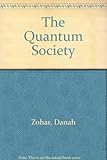 The quantum society : mind, physics, and a new social vision