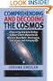 Comprehending and Decoding the Cosmos: Discovering Solutions to Over a Dozen Cosmic Mysteries by Utilizing Dark Matter Relationism, Cosmology, and Astrophysics