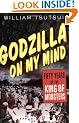 Godzilla on My Mind: Fifty Years of the King of Monsters