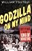 Godzilla on My Mind: Fifty Years of the King of Monsters