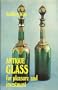 Antique glass for pleasure and investment