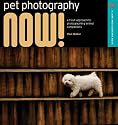 Pet Photography NOW!: A Fresh Approach to Photographing Animal Companions (A Lark Photography Book)