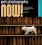 Pet Photography NOW!: A Fresh Approach to Photographing Animal Companions (A Lark Photography Book)