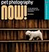 Books : Pet Photography NOW!: A Fresh Approach to Photographing Animal Companions (A Lark Photography Book)