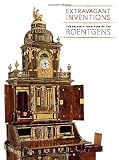 Extravagant Inventions: The Princely Furniture of the Roentgens (Metropolitan Museum of Art)