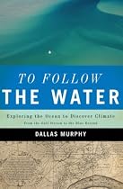 To Follow the Water: Exploring the Ocean to Discover Climate