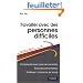 Travailler avec des personnes difficiles : Comprendre leurs types de caract�re, �viter les confrontations, am�liorer l'ambiance de travail